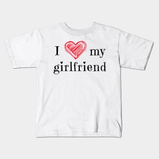 I love my girlfriend Kids T-Shirt